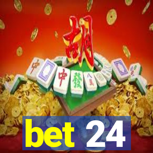 bet 24